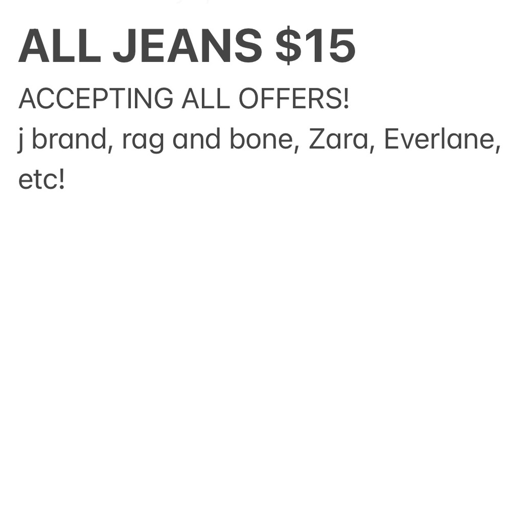 ALL JEANS IN MY STORE $15 FROM DESIGNER LIKE J BRAND, RAG & BONE TO ZARA LEVEL